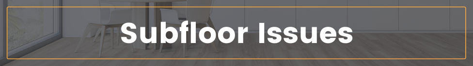 Graphic header about the subfloor issues that can cause squeaking in wood flooring